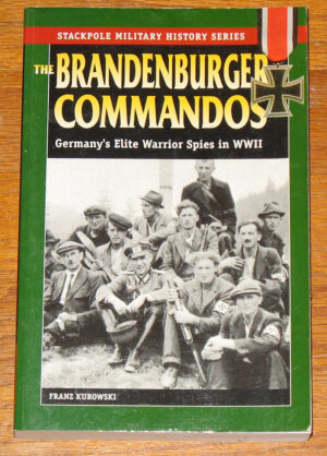 The Brandenburger Commandos: Germany's Elite Warrior Spies