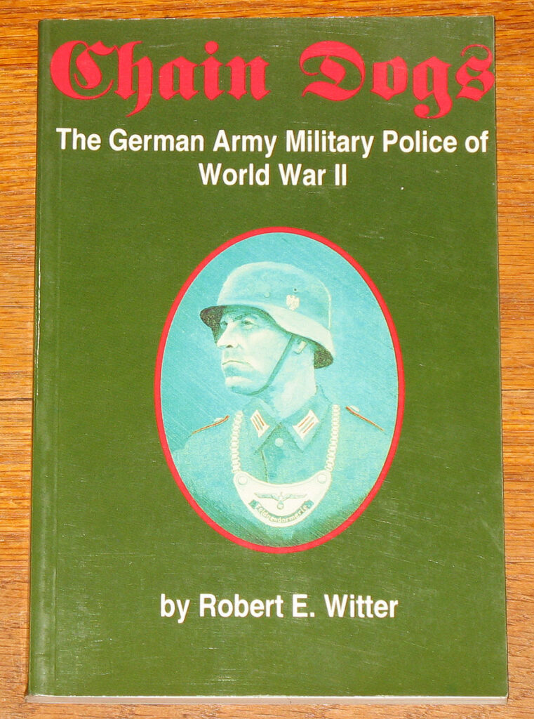 Chain Dogs The German Army Military Police of WWII