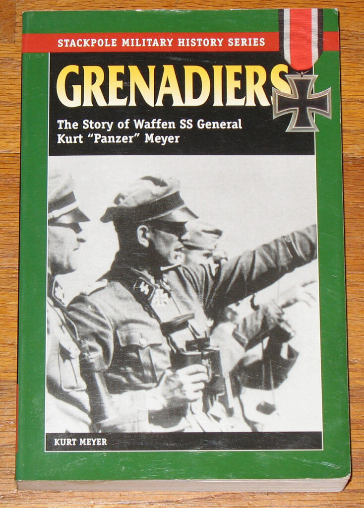 Grenadiers: The Story of Waffen SS General Kurt "Panzer" Meyer