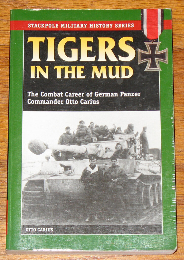 Tigers in the Mud: Panzer Commander Otto Carius