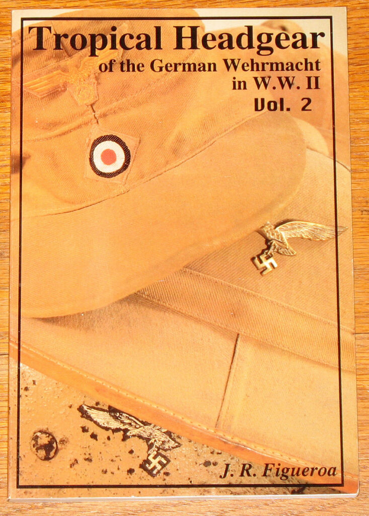 Tropical Headgear of the German Wehrmacht in World War II Volume 2